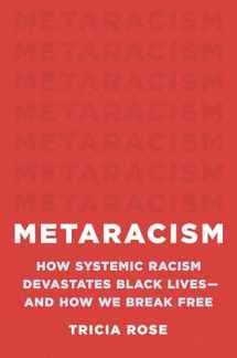 9781541602717-1541602714-Metaracism: How Systemic Racism Devastates Black Lives―and How We Break Free