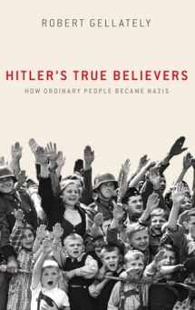 9780190689902-0190689900-Hitler's True Believers: How Ordinary People Became Nazis