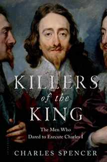 9781620409121-1620409127-Killers of the King: The Men Who Dared to Execute Charles I