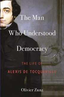9780691254142-0691254141-The Man Who Understood Democracy: The Life of Alexis de Tocqueville