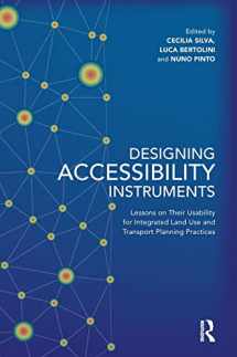 9781138206939-1138206938-Designing Accessibility Instruments: Lessons on Their Usability for Integrated Land Use and Transport Planning Practices