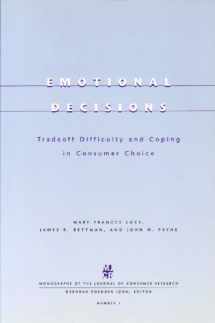9780226534336-0226534332-Emotional Decisions: Tradeoff Difficulty and Coping in Consumer Choice