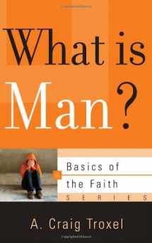 9781596381667-1596381663-What Is Man? (Basics of the Faith)