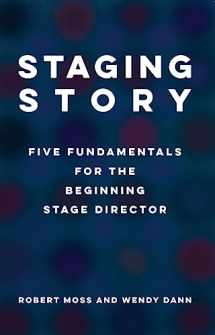 9781559369978-1559369973-Staging Story: Five Fundamentals for the Beginning Stage Director