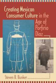 9780826344557-0826344550-Creating Mexican Consumer Culture in the Age of Porfirio Díaz