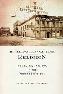 9781479889891-147988989X-Building the Old Time Religion: Women Evangelists in the Progressive Era