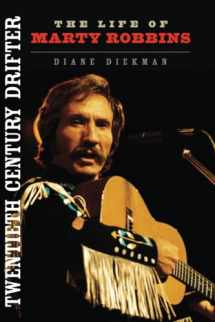 9780252081255-0252081250-Twentieth Century Drifter: The Life of Marty Robbins (Music in American Life)