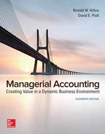9781259727016-1259727017-Loose-Leaf for Managerial Accounting: Creating Value in a Dynamic Business Environment