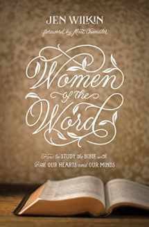 9781433567148-1433567148-Women of the Word: How to Study the Bible with Both Our Hearts and Our Minds (Second Edition)