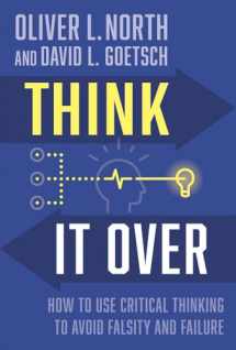 9781956454536-1956454535-Think It Over: How to Use Critical Thinking to Avoid Falsity and Failure