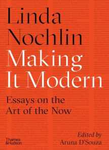9780500293706-0500293708-Making It Modern: Essays on the Art of the Now