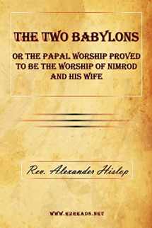 9781615340088-1615340084-The Two Babylons or The Papal Worship Proved to be the Worship of Nimrod and his Wife