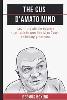 9781549840371-1549840371-The Cus D'Amato Mind: Learn The Simple Secrets That Took Boxers Like Mike Tyson To Greatness (The Champion's Mind)