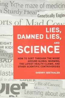 9780132849449-0132849445-Lies, Damned Lies, and Science: How to Sort Through the Noise Around Global Warming, the Latest Health Claims, and Other Scientific Controversies