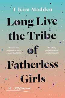 9781635571851-1635571855-Long Live the Tribe of Fatherless Girls: A Memoir