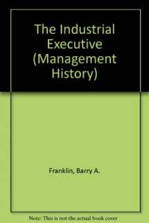 9780879600433-0879600438-The Industrial Executive (Management History)