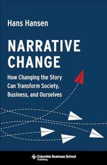 9780231184427-0231184425-Narrative Change: How Changing the Story Can Transform Society, Business, and Ourselves