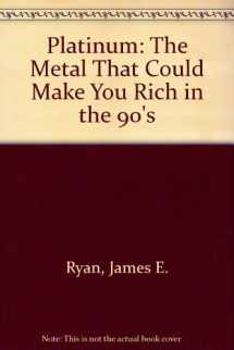 9780961020224-0961020229-Platinum: The Metal That Could Make You Rich in the 90's