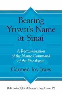 9781575067728-1575067722-Bearing Yhwh’s Name at Sinai: A Reexamination of the Name Command of the Decalogue (Bulletin for Biblical Research Supplement)
