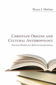 9781608999774-1608999777-Christian Origins and Cultural Anthropology: Practical Models for Biblical Interpretation