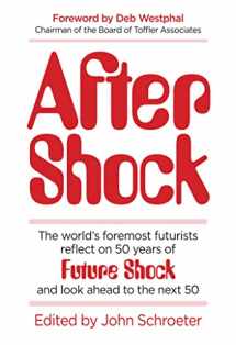 9780999736449-0999736442-After Shock: The World’s Foremost Futurists Reflect on 50 Years of Future Shock―and Look Ahead to the Next 50