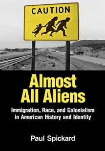 9780415935937-0415935938-Almost All Aliens: Immigration, Race, and Colonialism in American History and Identity