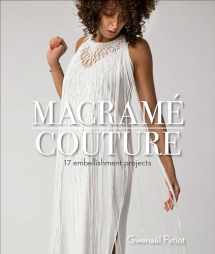 9780764359910-0764359916-Macramé Couture: 17 Embellishment Projects