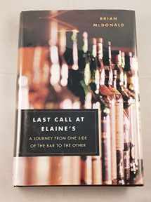 9780312347543-0312347545-Last Call at Elaine's: A Journey From One Side Of the Bar to the Other