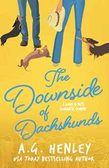 9780999655252-0999655256-The Downside of Dachshunds (The Love & Pets Romantic Comedy Series)