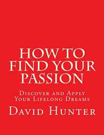 9781729719220-1729719228-How to Find Your Passion: Discover and Apply Your Lifelong Dreams