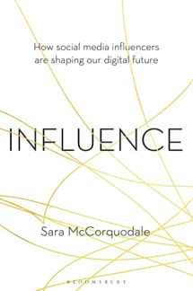 9781472971913-1472971914-Influence: How social media influencers are shaping our digital future