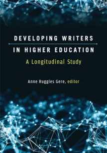 9780472037384-0472037382-Developing Writers in Higher Education: A Longitudinal Study (Sweetland Digital Rhetoric Collaborative)