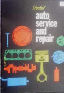 9780870061905-0870061909-Auto service and repair: Servicing, locating trouble, repairing modern automobiles, basic know-how applicable to all makes, all models