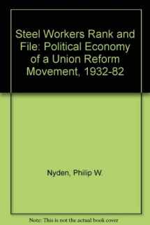 9780030633706-0030633702-Steelworkers rank-and-file: The political economy of a union reform movement