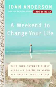 9780767920551-0767920554-A Weekend to Change Your Life: Find Your Authentic Self After a Lifetime of Being All Things to All People