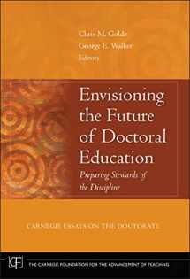 9780787982355-0787982350-Envisioning the Future of Doctoral Education: Preparing Stewards of the Discipline - Carnegie Essays on the Doctorate