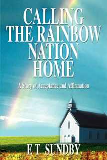 9780595336296-0595336299-Calling the Rainbow Nation Home: A Story of Acceptance and Affirmation