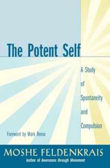 9781583940686-1583940685-The Potent Self: A Study of Spontaneity and Compulsion