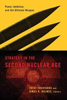 9781589019287-1589019288-Strategy in the Second Nuclear Age: Power, Ambition, and the Ultimate Weapon