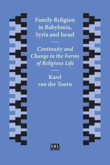 9781628371680-1628371684-Family Religion in Babylonia, Syria and Israel: Continuity and Change in the Forms of Religious Life