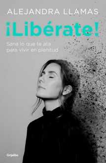 9786073164603-6073164602-¡Libérate! / Free Yourself! (Spanish Edition)
