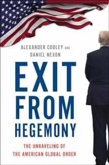 9780190916473-0190916478-Exit from Hegemony: The Unraveling of the American Global Order