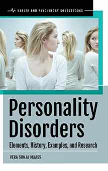 9781440860454-1440860459-Personality Disorders: Elements, History, Examples, and Research (Health and Psychology Sourcebooks)