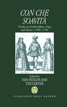9780198163701-0198163703-Con Che Soavità: Studies in Italian Opera, Song, and Dance, 1580-1740