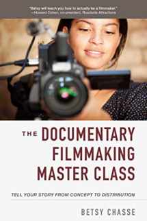 9781621537212-1621537218-Documentary Filmmaking Master Class: Tell Your Story from Concept to Distribution