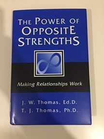 9780963745019-0963745018-The Power of Opposite Strengths: Making Relationships Work