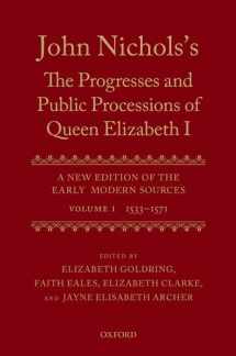 9780199551385-0199551383-John Nichols's The Progresses and Public Processions of Queen Elizabeth: A New Edition of the Early Modern Sources: Volume I: 1533 to 1571