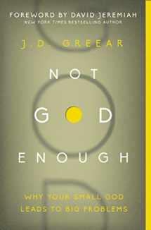 9780310337775-0310337771-Not God Enough: Why Your Small God Leads to Big Problems