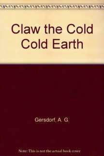 9780822424055-0822424053-Claw the Cold Cold Earth