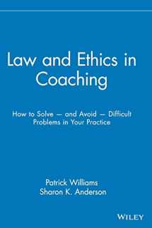 9780471716143-0471716146-Law and Ethics in Coaching: How to Solve and Avoid Difficult Problems in Your Practice